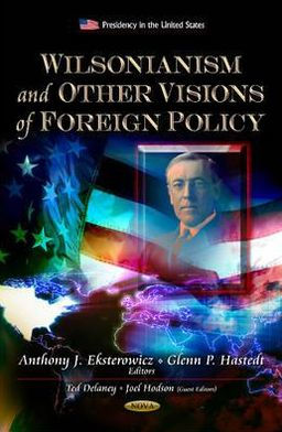 Wilsonianism and Other Visions of Foreign Policy