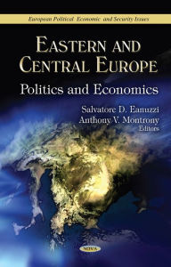 Title: Eastern and Central Europe: Politics and Economics, Author: Salvatore D. Eanuzzi