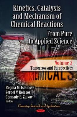 Kinetics, Catalysis and Mechanism of Chemical Reactions: From Pure to Applied Science - Tomorrow and Perspectives