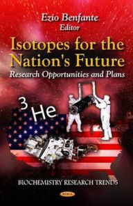 Title: Isotopes for the Nation's Future: Research Opportunities and Plans, Author: Ezio Benfante