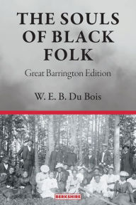 Title: The Souls of Black Folk: Great Barrington Edition, Author: W. E. B. Du Bois