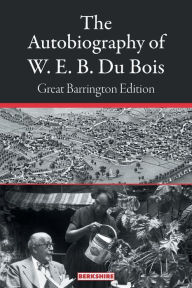 The Autobiography of W. E. B. Du Bois: Great Barrington Edition