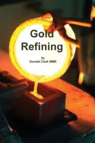 Title: Gold Refining, Author: Donald Clark