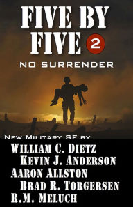 Title: Five by Five: No Surrender, Author: William C. Dietz
