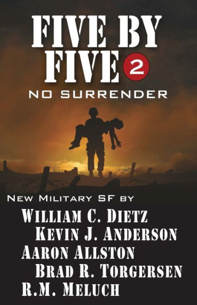 Five by Five 2: No Surrender: Book 2 of the Five by Five Series of Military SF