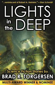 Title: Lights in the Deep, Author: Brad R. Torgersen