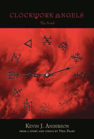 Title: Clockwork Angels: The Novel, Author: Kevin J. Anderson