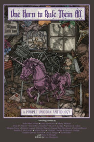 Title: One Horn to Rule Them All: A Purple Unicorn Anthology, Author: Lisa Magnum