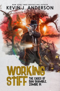 Title: Working Stiff: The Cases of Dan Shamble, Zombie P.I., Author: Kevin J. Anderson