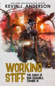 Title: Working Stiff: Dan Shamble, Zombie P.I., Author: Kevin J. Anderson