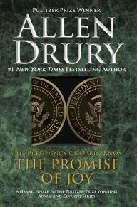 Title: The Promise of Joy: The Presidency of Orrin Knox, Author: Allen Drury