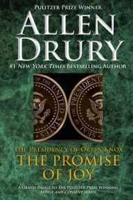 Title: Promise of Joy: The Presidency of Orrin Knox, Author: Allen Drury