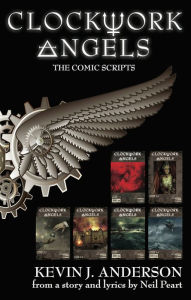 Title: Clockwork Angels: The Comic Scripts, Author: Kevin J. Anderson