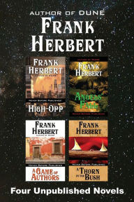 Title: Four Unpublished Novels: High-Opp, Angel's Fall, A Game of Authors, A Thorn in the Bush, Author: Frank Herbert