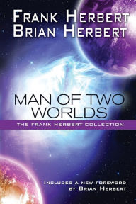Title: Man of Two Worlds (30th Anniversary Edition), Author: Frank Herbert