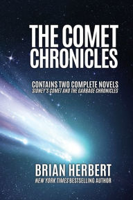 Title: The Comet Chronicles: Sidney's Comet & The Garbage Chronicles, Author: Brian Herbert