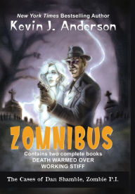Title: Dan Shamble, Zombie P.I. ZOMNIBUS: Contains the complete books DEATH WARMED OVER and WORKING STIFF, Author: Kevin J. Anderson