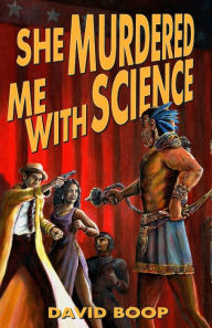 Title: She Murdered Me with Science, Author: David Boop