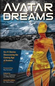 Title: Avatar Dreams: Science Fiction Visions of Avatar Technology, Author: Kevin J. Anderson