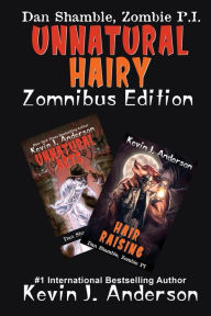 Title: UNNATURAL HAIRY Zomnibus Edition: Contains two complete novels: UNNATURAL ACTS and HAIR RAISING, Author: Kevin J. Anderson