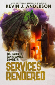 Title: Services Rendered: Dan Shamble, Zombie P.I., Author: Kevin J. Anderson