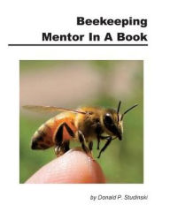 Title: Beekeeping Mentor in a Book, Author: Donald P. Studinski