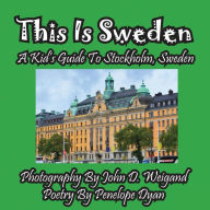 Title: This Is Sweden---A Kid's Guide To Stockholm, Swedem, Author: Penelope Dyan
