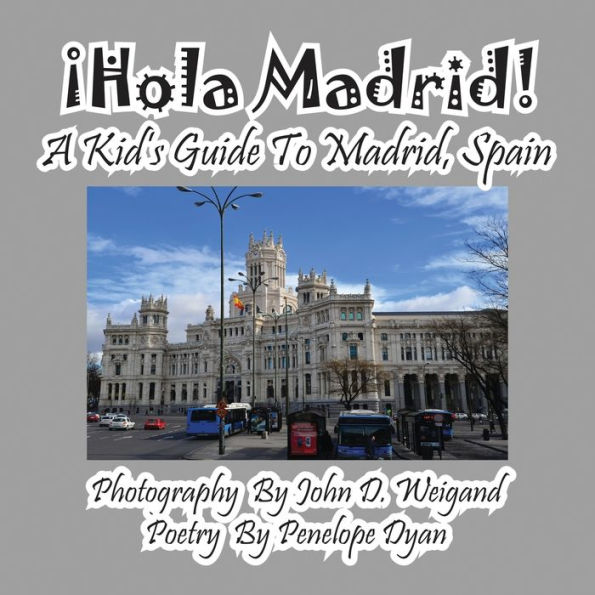 Ã¯Â¿Â½Hola Madrid! A Kid's Guide To Madrid, Spain