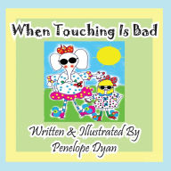 Title: When Touching Is Bad, Author: Penelope Dyan