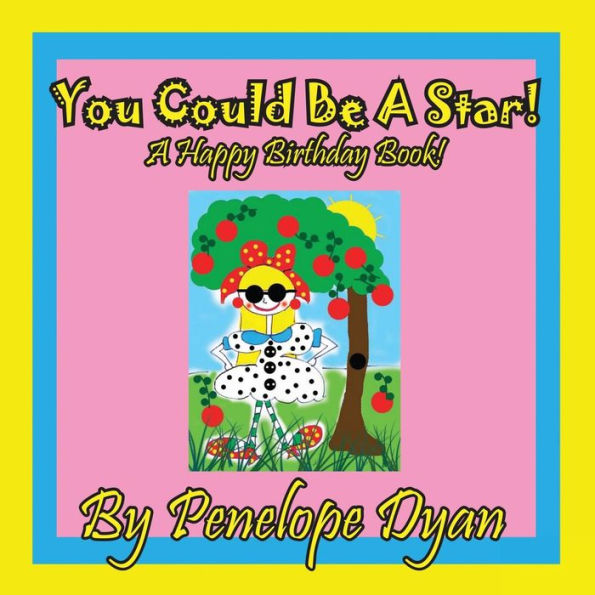 You Could Be A Star! A Happy Birthday Book!