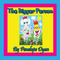 Title: The Bigger Person, Author: Penelope Dyan