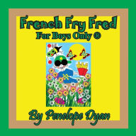 Title: French Fry Fred --- For Boys Only ®, Author: Penelope Dyan