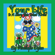 Title: Your Life Is A Story You Must Write!, Author: Penelope Dyan