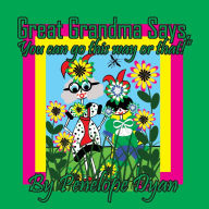Title: Great Grandma Says, You can go this way or that!, Author: Penelope Dyan