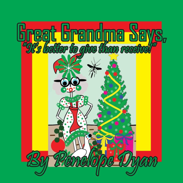 Great Grandma Says, "It's better to give than receive!"