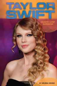 Title: Taylor Swift: Country & Pop Superstar, Author: Melissa Higgins