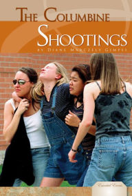 Title: The Columbine Shootings, Author: Diane Marczely Gimpel