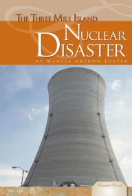 Title: The Three Mile Island Nuclear Disaster, Author: Marcia Amidon Lusted