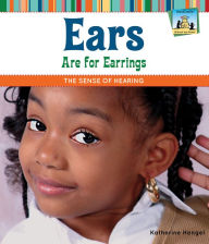 Title: Ears Are for Earrings: Sense of Hearing eBook, Author: Katherine Hengel