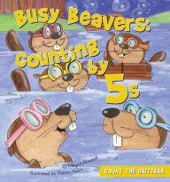 Title: Busy Beavers: Counting by 5s, Author: Megan Atwood