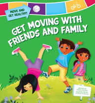 Title: Get Moving with Friends and Family eBook, Author: Nadia Higgins
