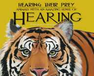 Title: Hearing Their Prey: Animals with an Amazing Sense of Hearing eBook, Author: Kathryn Lay