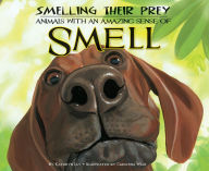 Title: Smelling Their Prey: Animals with an Amazing Sense of Smell eBook, Author: Kathryn Lay
