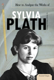 How to Analyze the Works of Sylvia Plath eBook