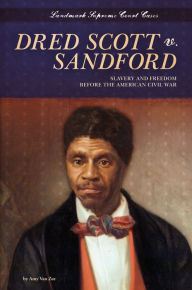 Title: Dred Scott v. Sandford: Slavery and Freedom before the American Civil War eBook, Author: Amy Van Zee