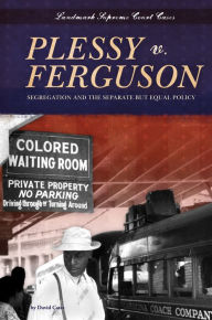 Title: Plessy v. Ferguson: Segregation and the Separate but Equal Policy eBook, Author: David Cates