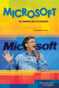 Title: Microsoft: The Company and Its Founders eBook, Author: Ashley Rae Harris