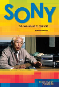 Title: Sony: The Company and Its Founders eBook, Author: Robert Grayson