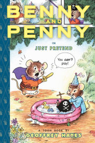 Title: Benny and Penny in Just Pretend: Toon Books Level 2, Author: Geoffrey Hayes