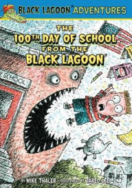 Title: The 100th Day of School from the Black Lagoon (Black Lagoon Adventures), Author: Mike Thaler